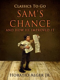 Sam's Chance And How He Improved It (eBook, ePUB) - Alger, Horatio