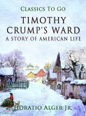 Timothy Crumb's Ward A Story Of American Life (eBook, ePUB)