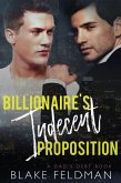 Billionaire's Indecent Proposition (Dad's Debt, #1) (eBook, ePUB)