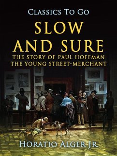Cover Slow and Sure The Story Of Paul Hoffman The Young Street-Merchant (eBook, ePUB)