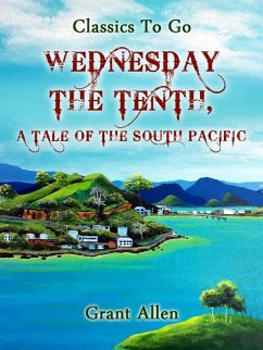 Wednesday the Tenth; A Tale of the South Pacific (eBook, ePUB) - Allan, Grant