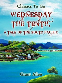Cover Wednesday the Tenth; A Tale of the South Pacific (eBook, ePUB)