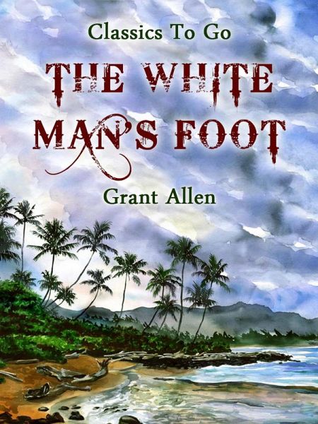 The White Man's Foot (eBook, ePUB) The White Man's Foot (eBook, ePUB)