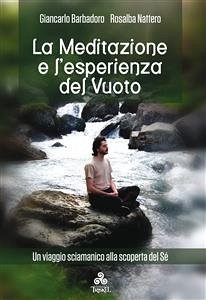 La Meditazione e l'esperienza del Vuoto (eBook, ePUB) - Barbadoro, Giancarlo; Nattero, Rosalba