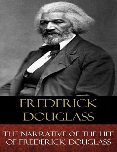 The Narrative of the Life of Frederick Douglass (eBook, ePUB) - Douglass, Frederick