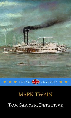 Tom Sawyer, Detective (Dream Classics) (eBook, ePUB) - Classics, Dream; twain, Mark