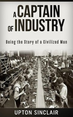 A Captain of Industry: Being the Story of a Civilized Man (eBook, ePUB) - Sinclair, Upton