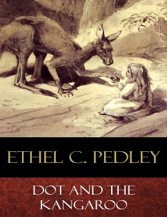 Dot and the Kangaroo (eBook, ePUB) - C. Pedley, Ethel; Mahony (Illustrator), Frank