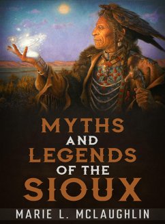 Myths and Legends of the Sioux (eBook, ePUB) - L. Mclaughlin, Marie