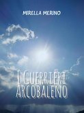 I Guerrieri Arcobaleno (eBook, ePUB)