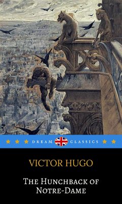 The Hunchback of Notre-Dame (Dream Classics) (eBook, ePUB) - Classics, Dream; Hugo, Victor