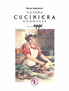 La vera cuciniera genovese... oggi (eBook, ePUB) - Bagnasco, Renzo