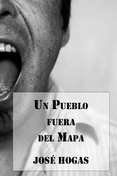 Un Pueblo fuera del Mapa (eBook, ePUB) - Hogas, José