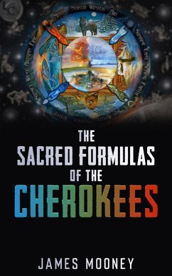 Sacred Formulas Of The Cherokees (eBook, ePUB) - Mooney, James