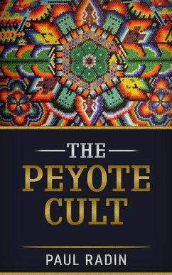 The Peyote Cult (eBook, ePUB) - Radin, Paul