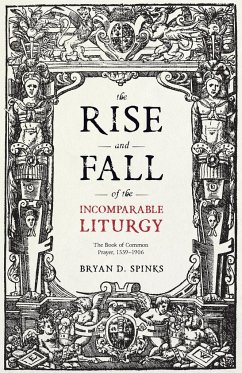 The Rise and Fall of the Incomparable Liturgy - Spinks, Bryan D.