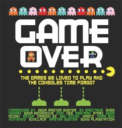 Game Over: The Games We Loved to Play and the Consoles Time Forgot - Whitehead, Dan