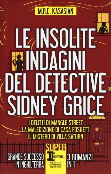 Le insolite indagini del detective Sidney Grice: I delitti di Mangle Street-La maledizione di casa Foskett-Il mistero di Villa Saturn