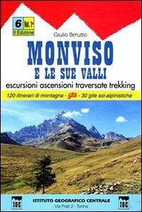 Guida n. 6/1 Monviso e le sue valli. Valli Varaita, Bellino e Pontechianale, valle del Guil - Berutto, Giulio