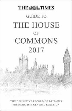 The Times Guide to the House of Commons 2017: The Definitive Record of Britain's Historic 2017 General Election - Brunskill, Ian