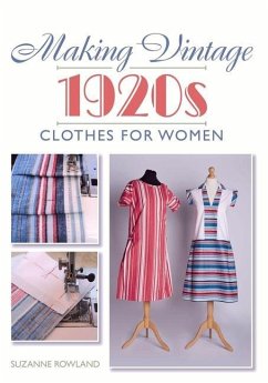 Making Vintage 1920s Clothes for Women - Rowland, Suzanne