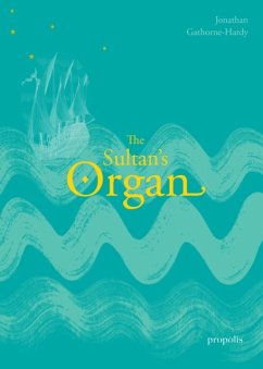 The Sultan's Organ - Gathorne-Hardy, Jonathan