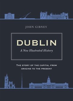 Dublin: A New Illustrated History - Gibney, John