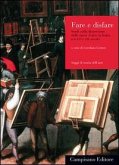 Dare e disfare. Studi sulla dispersione delle opere d'arte in Italia tra XVI e XIX secolo Dare e disfare. Studi sulla dispersione delle opere d'arte in Italia tra XVI e XIX secolo