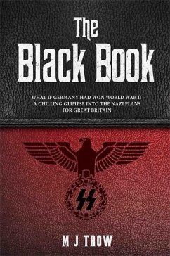 The Black Book: What if Germany had won World War II - A Chilling Glimpse into the Nazi Plans for Great Britain - Trow, Mei