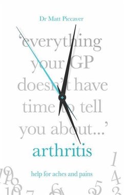Everything Your GP Doesn't Have Time to Tell You about Arthritis - Piccaver, Matt
