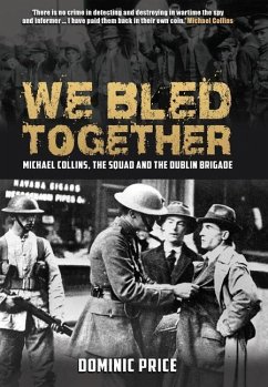 We Bled Together: Michael Collins, the Squad and the Dublin Brigade - Price, Dominic