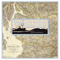The Clyde: Mapping the River - Moore, John
