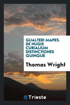 Gualteri Mapes. De nugis curialium distinctiones quinque - Wright, Thomas