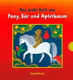 Das große Buch von Pony, Bär und Apfelbaum
