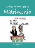 Come sopravvivere al matrimonio Come sopravvivere al matrimonio