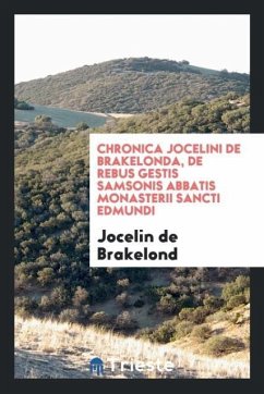 Chronica Jocelini de Brakelonda, de Rebus Gestis Samsonis Abbatis Monasterii Sancti Edmundi - Brakelond, Jocelin De
