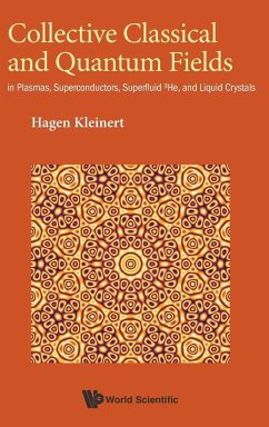 Collective Classical and Quantum Fields: In Plasmas, Superconductors, Superfluid 3he, and Liquid Crystals