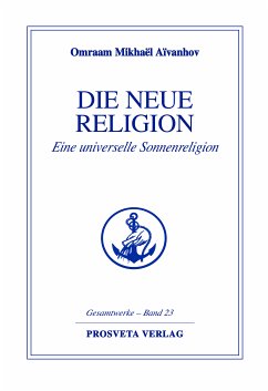 Die neue Religion - Teil 1 (eBook, ePUB) - Aïvanhov, Omraam Mikhaël