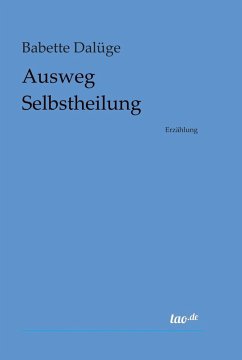 Ausweg Selbstheilung (eBook, ePUB) - Dalüge, Babette