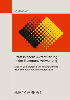 Professionelle Aktenführung in der Kommunalverwaltung (eBook, ePUB) - Sannwald, Wolfgang