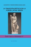 LA TRADICIÓN ERÓTICA EN LA POESÍA LATINA TARDÍA (eBook, PDF)