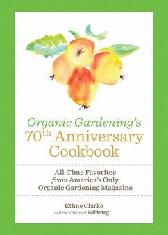 Organic Gardening's 70th Anniversary Cookbook (eBook, ePUB) - Clarke, Ethne; Organic Gardening