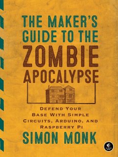 The Maker's Guide to the Zombie Apocalypse (eBook, ePUB) - Monk, Simon