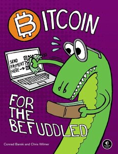 Bitcoin for the Befuddled (eBook, ePUB) - Barski, Conrad; Wilmer, Chris