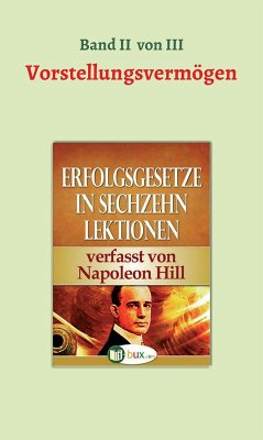 Erfolgsgesetze in sechzehn Lektionen (eBook, ePUB) - Hill, Napoleon