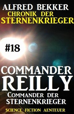 Cover Commander der STERNENKRIEGER / Chronik der Sternenkrieger - Commander Reilly Bd.18 (eBook, ePUB)