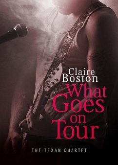 What Goes on Tour (The Texan Quartet, #1) (eBook, ePUB) - Boston, Claire