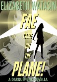 Fae Came On The Plane! (A Darquepunk Novella, #1) (eBook, ePUB)