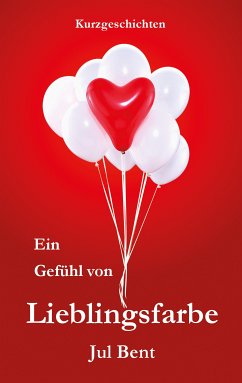 Ein Gefühl von Lieblingsfarbe (eBook, ePUB) - Bent, Jul