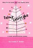Felony Fruitcake (Until The Fat Ladies Sing, #5) (eBook, ePUB)